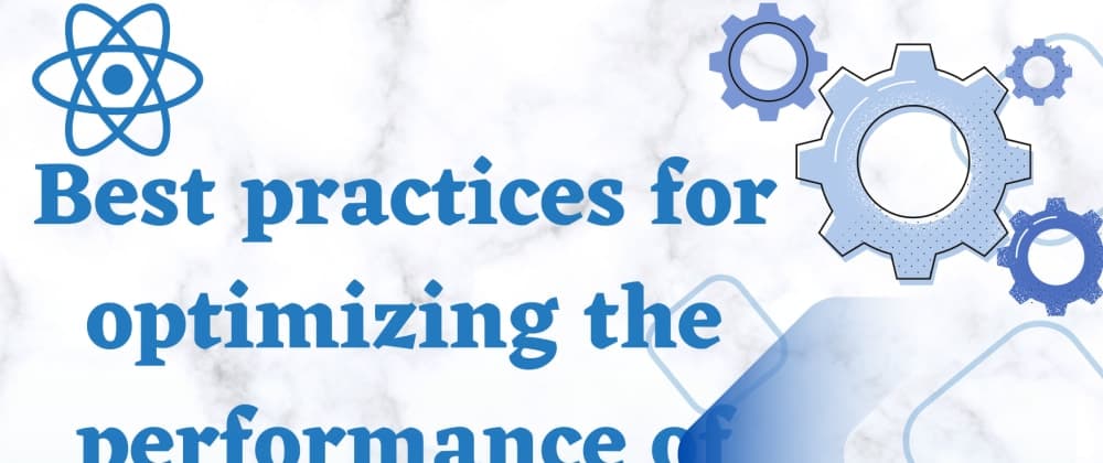 Best practices for optimizing the performance of your React application